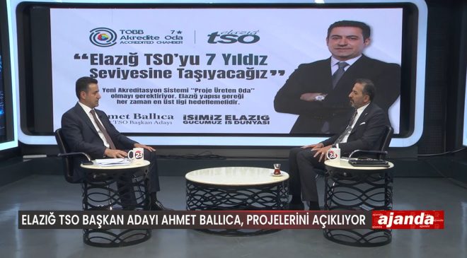 BAŞKAN ADAYI BALLICA: ELAZIĞ TSO HAK ETTİĞİ ŞEKİLDE   YÖNETİLECEK 