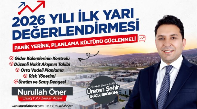 ETSO Başkan Adayı Nurullah Öner’den 2026 Yılı İlk Yarısı Değerlendirmesi