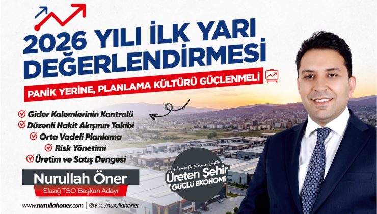 ETSO Başkan Adayı Nurullah Öner’den 2026 Yılı İlk Yarısı Değerlendirmesi