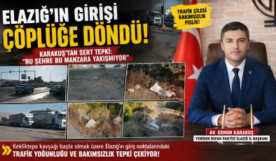 “Elazığ’ın Girişi Çöplüğe Döndü!” Karakuş’tan Sert Tepki: “Bu Şehre Bu Manzara Yakışmıyor”