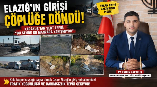 “Elazığ’ın Girişi Çöplüğe Döndü!” Karakuş’tan Sert Tepki: “Bu Şehre Bu Manzara Yakışmıyor”