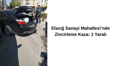 Elazığ Sanayi Mahallesi’nde Zincirleme Kaza: 1 Yaralı