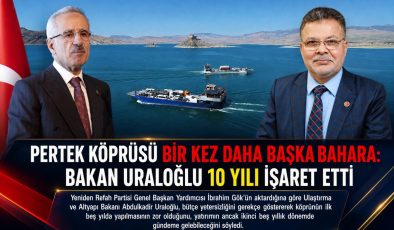 PERTEK KÖPRÜSÜ BİR KEZ DAHA BAŞKA BAHARA: BAKAN URALOĞLU 10 YILI İŞARET ETTİ