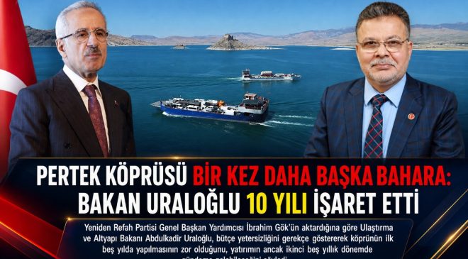 PERTEK KÖPRÜSÜ BİR KEZ DAHA BAŞKA BAHARA: BAKAN URALOĞLU 10 YILI İŞARET ETTİ