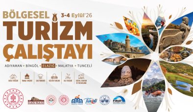 BÖLGESEL TURİZM ÇALIŞTAYI ELAZIĞ’DA DÜZENLENECEK