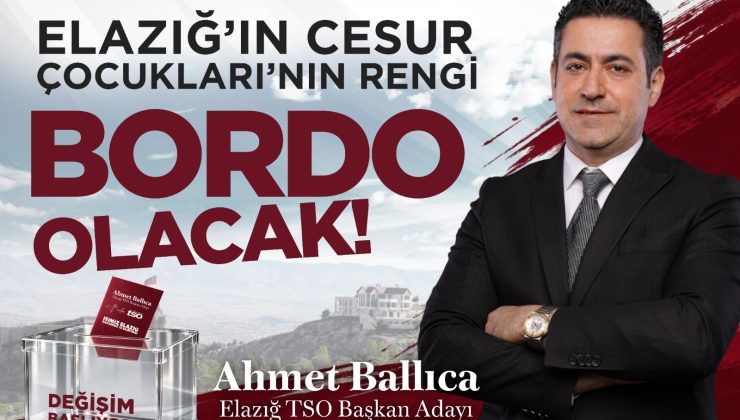 Ballıca: Elazığ TSO seçimlerinde pusula rengimiz bordo olacak