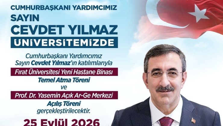 CUMHURBAŞKANI YARDIMCISI CEVDET YILMAZ FIRAT ÜNİVERSİTESİNDE İKİ ÖNEMLİ TÖRENE KATILACAK