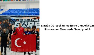 Elazığlı Güreşçi Yunus Emre Canpolat’tan Uluslararası Turnuvada Şampiyonluk