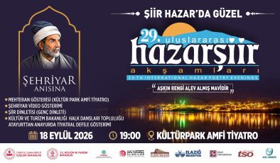 29. ULUSLARARASI HAZAR ŞİİR AKŞAMLARI BAŞLIYOR