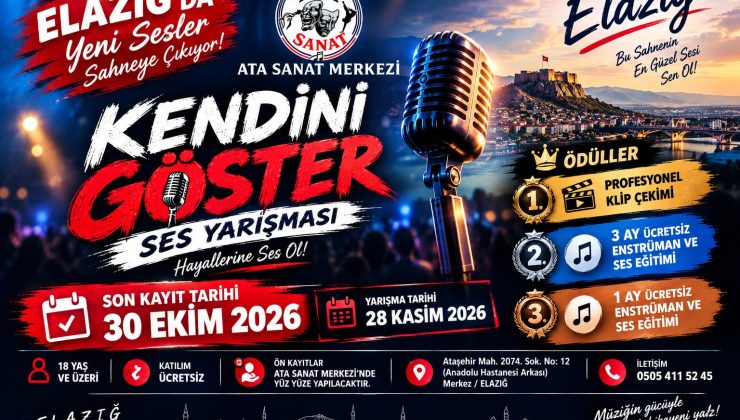 ELAZIĞ’DA YENİ SESLER “KENDİNİ GÖSTER” YARIŞMASINDA BULUŞUYOR