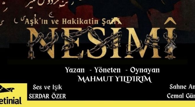 NESÎMÎ’NİN HAYATI VE ŞİİRLERİ TİYATRO SAHNESİNE TAŞINIYOR